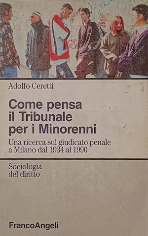 Come pensa il Tribunale per i Minorenni Una ricerca sul giudicato penale a Milano dal 1934 al 1990