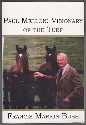 Paul Mellon Visionary of the Turf