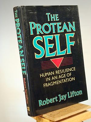 Imagen del vendedor de The Protean Self: Human Resilience In An Age Of Fragmentation a la venta por Henniker Book Farm and Gifts