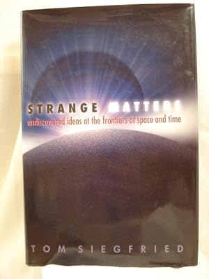 Seller image for Strange Matters: Undiscovered Ideas at the Frontiers of Space and Time for sale by Henniker Book Farm and Gifts