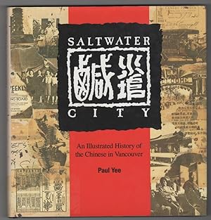 Saltwater City an Illustrated History of the Chinese in Vancouver