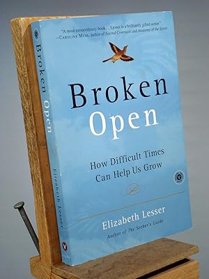 Bild des Verkufers fr Broken Open: How Difficult Times Can Help Us Grow zum Verkauf von Henniker Book Farm and Gifts