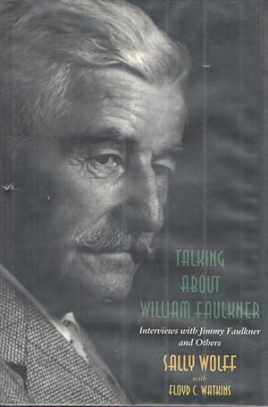 Bild des Verkufers fr Talking about Faulkner Interviews with Jimmy Faulkner and Others zum Verkauf von Elder's Bookstore