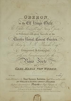 Bild des Verkufers fr Oberon, or the Elf King's Oath, The Popular Romantic and Fairy Opera as Performed with great Success at the Theatre Royal, Covent Garden, The Poetry by J.R. Planch, Esqre. Composed & Arranged, with an Accompaniment for the Piano Forte . [Part] [1-3]. [Piano-vocal score] zum Verkauf von J & J LUBRANO MUSIC ANTIQUARIANS LLC