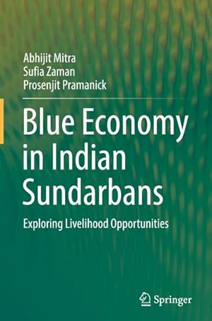 Bild des Verkufers fr Blue Economy in Indian Sundarbans : Exploring Livelihood Opportunities zum Verkauf von AHA-BUCH GmbH