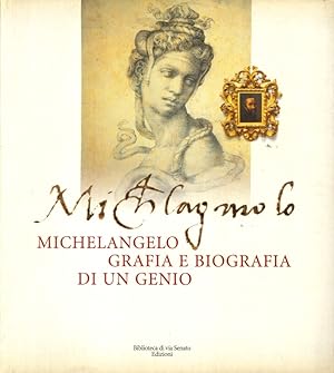 Seller image for Michelangelo. Grafia e biografia di un genio. Catalogo della mostra for sale by Libro Co. Italia Srl