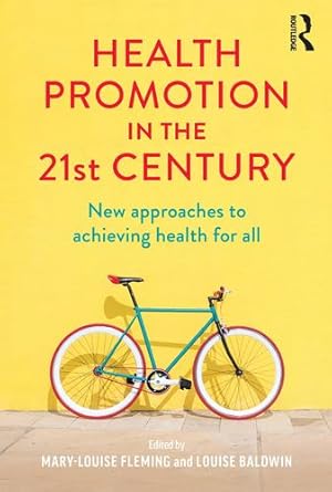 Bild des Verkufers fr Health Promotion in the 21st Century: New Approaches to Achieving Health For All [Soft Cover ] zum Verkauf von booksXpress