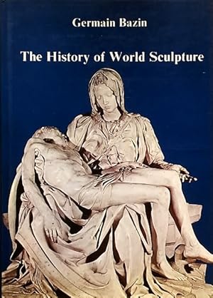 Bild des Verkufers fr The History of World Sculpture zum Verkauf von LEFT COAST BOOKS