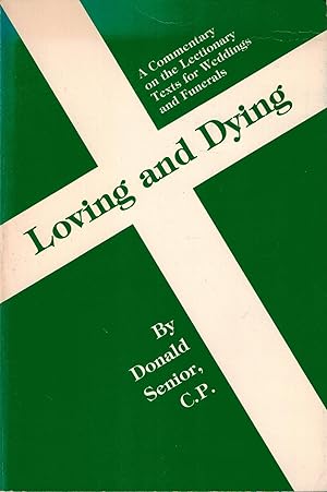 Image du vendeur pour Loving and Dying: A Commentary on the Lectionary Texts for Weddings and Funerals mis en vente par UHR Books