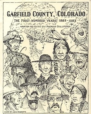 Imagen del vendedor de Garfield County, Colorado: the First Hundred Years 1883-1983 a la venta por Back of Beyond Books