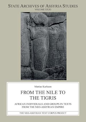 Image du vendeur pour From the Nile to the Tigris: African Individuals and Groups in Texts from the Neo-Assyrian Empire (State Archives of Assyria Studies) [Soft Cover ] mis en vente par booksXpress