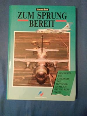 Seller image for Zum Sprung bereit : zur Geschichte und Gegenwart der Luftlandetruppen in Ost und West 1914 - 1991. for sale by Antiquariat BehnkeBuch