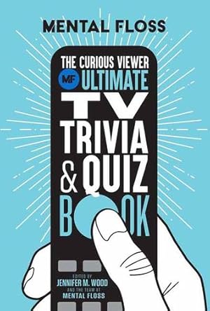 Seller image for Mental Floss: The Curious Viewer Ultimate TV Trivia & Quiz Book by Mental Floss, Wood, Jennifer M. [Flexibound ] for sale by booksXpress