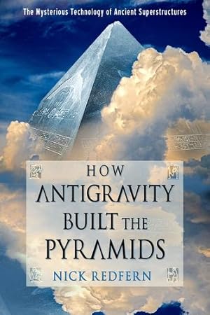 Imagen del vendedor de How Antigravity Built the Pyramids: The Mysterious Technology of Ancient Superstructures by Redfern, Nick [Paperback ] a la venta por booksXpress