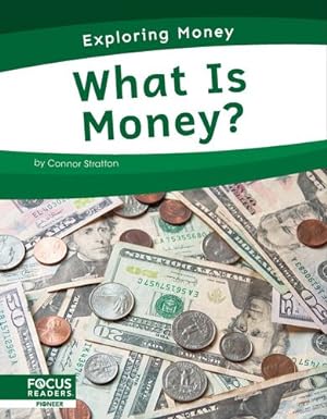 Seller image for What Is Money? (Exploring Money) by Connor Stratton [Paperback ] for sale by booksXpress