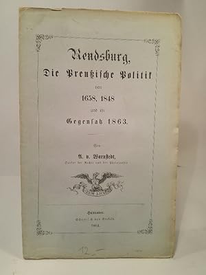 Bild des Verkufers fr Rendsburg, die preuische Politik von 1658, 1848 und ihr Gegensatz 1863. zum Verkauf von ANTIQUARIAT Franke BRUDDENBOOKS