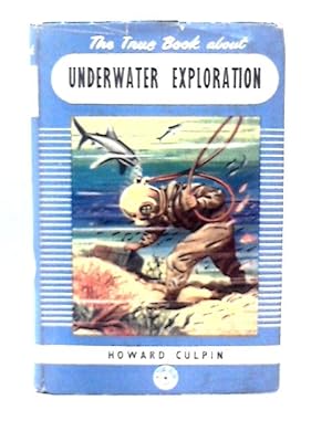 Imagen del vendedor de The True Book About Underwater Exploration a la venta por World of Rare Books