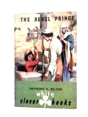 Imagen del vendedor de The Rebel Prince (White Clover Books) a la venta por World of Rare Books
