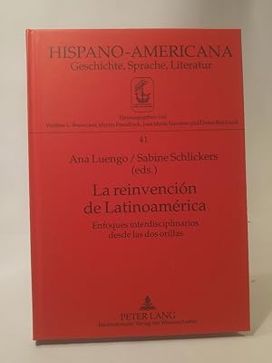 Bild des Verkufers fr La reinvencin de Latinoamrica Enfoques interdisciplinarios desde las dos orillas (Hispano-Americana: Geschichte, Sprache, Literatur, Band 41) zum Verkauf von ANTIQUARIAT Franke BRUDDENBOOKS