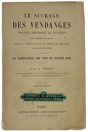 LE SUCRAGE DES VENDANGES, Procédés Théoriques et Pratiques de l'emploi du Sucre dans La Vinificat...