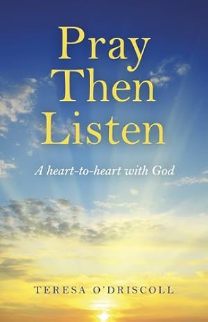 Seller image for Pray Then Listen: A Heart-to-Heart with God by O'Driscoll, Teresa [Paperback ] for sale by booksXpress