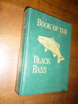 Seller image for Book of the Black Bass Comprising Its Complete Scientific and Life History Together with a Practical Treatise on Angling and Fly Fishing and a Full Description of Tools, Tackle and Implements for sale by Gargoyle Books, IOBA