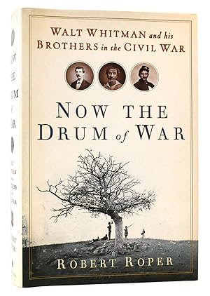 Seller image for NOW THE DRUM OF WAR Walt Whitman and His Brothers in the Civil War for sale by Rare Book Cellar