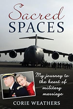Bild des Verkufers fr Sacred Spaces: My Journey to the Heart of Military Marriage by Weathers, Corie [Paperback ] zum Verkauf von booksXpress