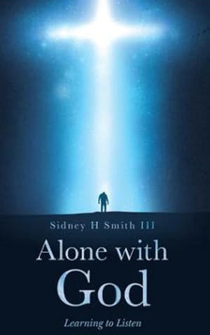 Seller image for Alone with GOD by Smith, Sidney [Hardcover ] for sale by booksXpress