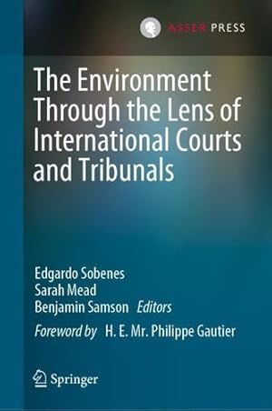 Bild des Verkufers fr The Environment Through the Lens of International Courts and Tribunals [Hardcover ] zum Verkauf von booksXpress
