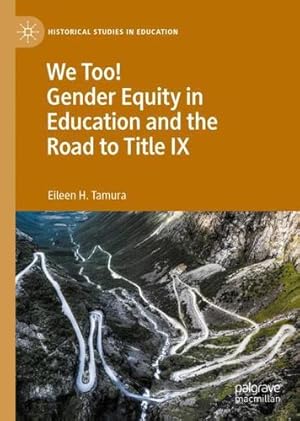 Immagine del venditore per We Too! Gender Equity in Education and the Road to Title IX (Historical Studies in Education) by Tamura, Eileen H. [Hardcover ] venduto da booksXpress