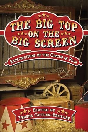 Seller image for The Big Top on the Big Screen: Explorations of the Circus in Film [Soft Cover ] for sale by booksXpress