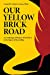 Seller image for Our Yellow Brick Road: An Anthology of Humans Who Believe in the Impact of Storytelling by Aunos Ph.D., Marjorie, Bliss, Navi, Bootsman, Julianna, Burns, Daniel, Carr, Donald, Frenette, Celeste, Garcia, Patrick Richard, Light, Kristin, Palmer, Ingrid, Romagnuolo, Kady [Paperback ] for sale by booksXpress