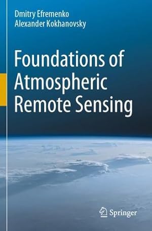 Seller image for Foundations of Atmospheric Remote Sensing by Efremenko, Dmitry, Kokhanovsky, Alexander [Paperback ] for sale by booksXpress