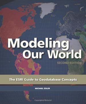 Seller image for Modeling Our World: The ESRI Guide to Geodatabase Concepts by Zeiler, Michael [Paperback ] for sale by booksXpress