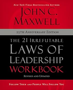 Seller image for The 21 Irrefutable Laws of Leadership Workbook 25th Anniversary Edition: Follow Them and People Will Follow You by Maxwell, John C. [Paperback ] for sale by booksXpress
