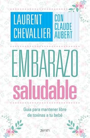 Seller image for Embarazo saludable: Guía para mantener libre de toxinas a tu bebé (Spanish Edition) by Chevallier, Laurent, Aubert, Claude [Paperback ] for sale by booksXpress