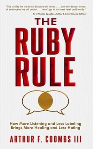 Imagen del vendedor de The Ruby Rule: How More Listening and Less Labeling Brings More Healing and Less Hating [Hardcover ] a la venta por booksXpress