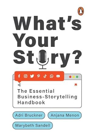 Immagine del venditore per What's Your Story?: The Essential Business-Storytelling Handbook by Sandell, Marybeth, Bruckner, Adri, Menon, Anjana [Paperback ] venduto da booksXpress