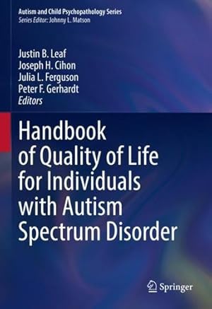 Immagine del venditore per Handbook of Quality of Life for Individuals with Autism Spectrum Disorder (Autism and Child Psychopathology Series) [Hardcover ] venduto da booksXpress