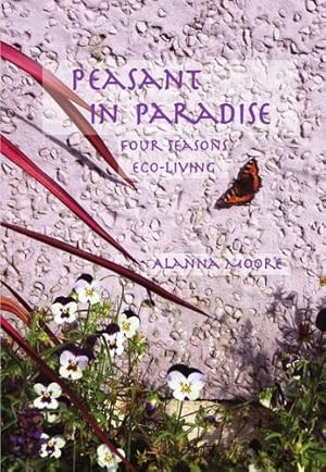 Imagen del vendedor de Peasant in Paradise: four seasons eco-living by Moore, Alanna [Paperback ] a la venta por booksXpress