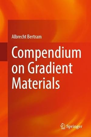 Seller image for Compendium on Gradient Materials by Bertram, Albrecht [Hardcover ] for sale by booksXpress