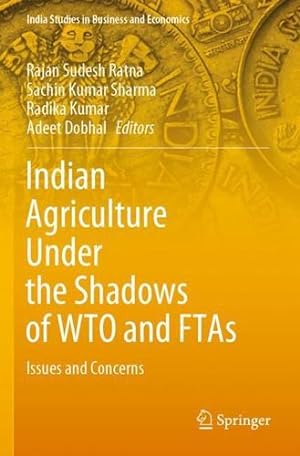 Seller image for Indian Agriculture Under the Shadows of WTO and FTAs: Issues and Concerns (India Studies in Business and Economics) [Paperback ] for sale by booksXpress