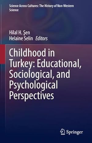 Immagine del venditore per Childhood in Turkey: Educational, Sociological, and Psychological Perspectives (Science Across Cultures: The History of Non-Western Science, 11) [Hardcover ] venduto da booksXpress