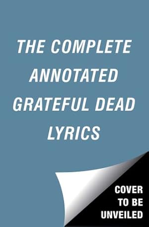 Immagine del venditore per The Complete Annotated Grateful Dead Lyrics [Hardcover ] venduto da booksXpress