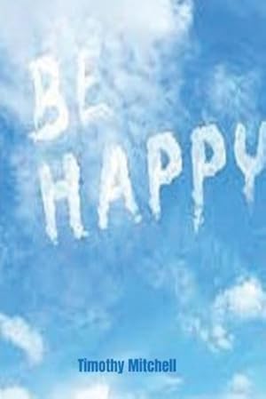 Seller image for Be Happy. by Mitchell, Timothy [Paperback ] for sale by booksXpress