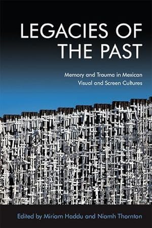 Seller image for Legacies of the Past: Memory and Trauma in Mexican Visual and Screen Cultures [Paperback ] for sale by booksXpress