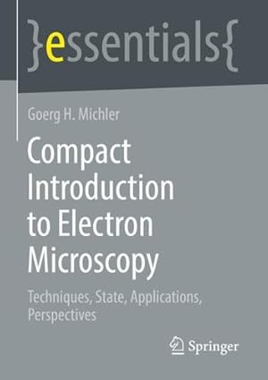 Seller image for Compact Introduction to Electron Microscopy: Techniques, State, Applications, Perspectives (essentials) by Michler, Goerg H. [Paperback ] for sale by booksXpress