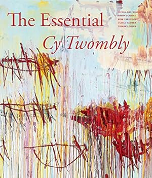 Seller image for The Essential Cy Twombly by Glozer, Laszlo, Greub, Thierry, Schama, Simon, Varnedoe, Kirk [Hardcover ] for sale by booksXpress