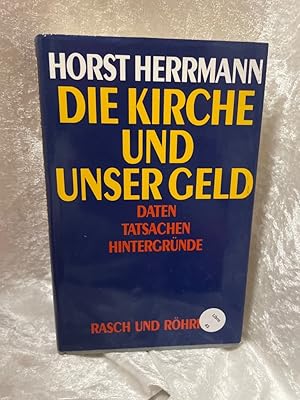 Seller image for Die Kirche und unser Geld. Daten - Tatsachen - Hintergrnde Daten, Tatsachen, Hintergrnde for sale by Antiquariat Jochen Mohr -Books and Mohr-